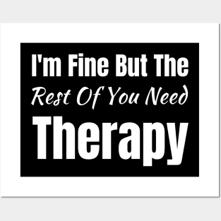 I'm Fine but the Rest of You Need Therapy-Funny Saying Posters and Art